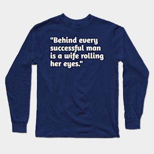 Funny wife humour Long Sleeve T-Shirt